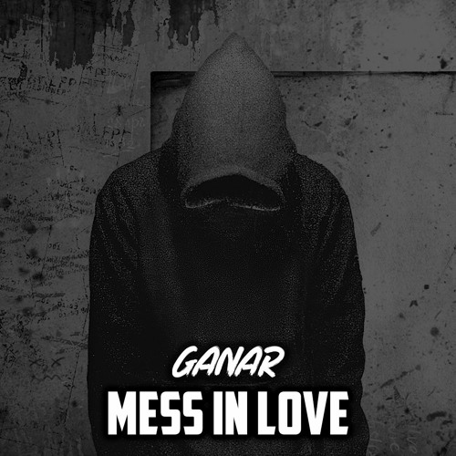 Ganar - Mess In Love [Full Preview Unmastered]