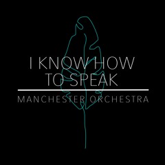 I Know How To Speak - Manchester Orchestra | Tom Oliver Cover