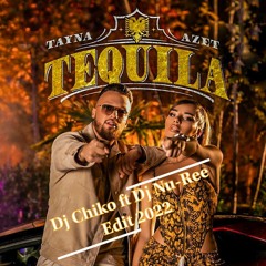 Dj Chiko ft Dj Nu-Ree - Tequila Edit 2022