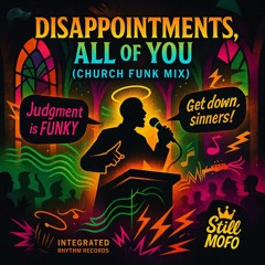 Disappointments, All of You (Church Funk Mix)