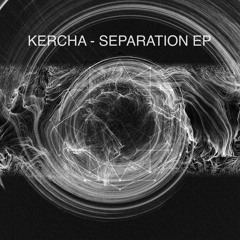 Kercha - Separation EP