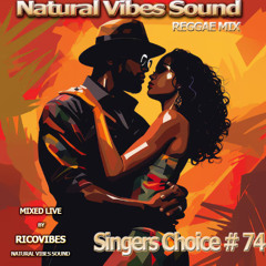 NATURAL VIBES SOUND SINGERS CHOICE REGGAE MIX VOL. 74