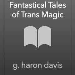 [epub Download] Transmogrify!: 14 Fantastical Tales of T BY : g. haron davis