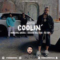 Coolin' - Inderpal Moga - Channi Nattan - Jazzy B - DJ ISB REMIX