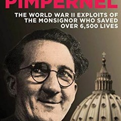 )# The Vatican Pimpernel, The World War II Exploits of the Monsignor Who Saved Over 6,500 Lives