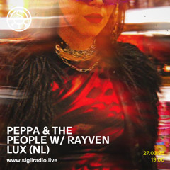 PEPPA & The People w/ Rayven Lux (NL) - March 2025 - Sigil Radio