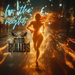 CYB3R BULLI3S - For The Night
