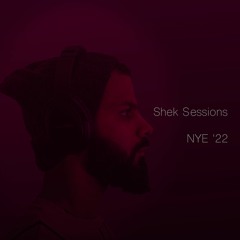 Shek Sessions - NYE 2022