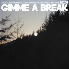 Gimme A Break (feat. Will Hearn)