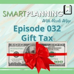 Episode 032 Gift Tax: Why Giving Away $15,000 Is a Trap For the Unwary