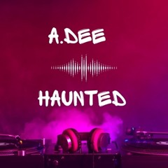 A.Dee - Haunted