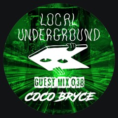 Coco Bryce - Local Underground Guest Mix 038