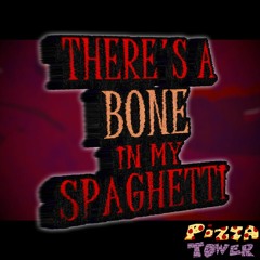 There's a Bone In My Spaghetti!