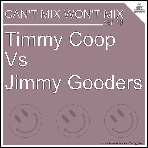 Can't Mix Won't Mix Vol 19 Featuring Jimmy Gooders
