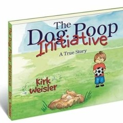 [ The Dog Poop Initiative BY: Kirk A. Weisler (Author),Kirk Weisler (Editor),Bill Sturgess Fift