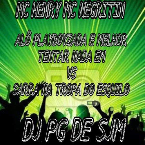 ALÔ PLAYBOYZADA E MELHOR TENTAR NADA VS SARRA NA TROPA DO ESQUILO((DJPGDESJM))
