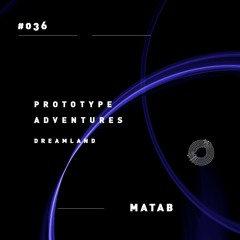 Prototype Adventures 036: Matab