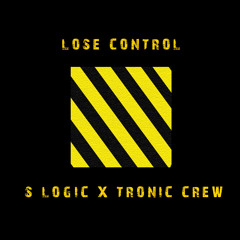 S Logic x Tronic Crew - Lose Control