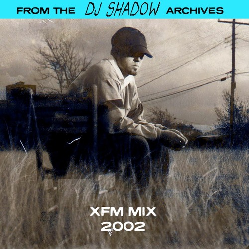 Stream From The DJ Shadow Archives - XFM Mix 2002 by DJ Shadow | Listen  online for free on SoundCloud