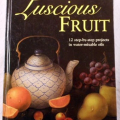 FREE EBOOK 🖊️ Painting Luscious Fruit by  Elizabeth Hayes [PDF EBOOK EPUB KINDLE]