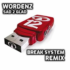 Wordenz - Sad 2 Glad (Break System Remix)