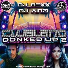 DJ_Bexx & DJ Ainzi - Clubland Donked Up 2