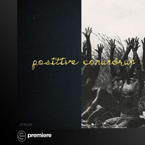 Premiere: Positive Conundrum - Angle of 13.42 Arc Minutes - CMND CTRL
