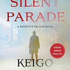 🍲[DOWNLOAD] EPUB Silent Parade: A Detective Galileo Novel (Detective Galileo Series Boo 🍲