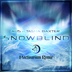 Au5 x Tasha Baxter - Snowblind (Noctivarium Remix)