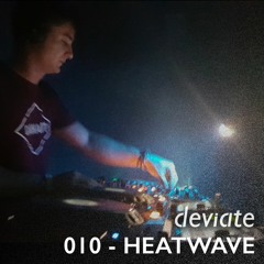 Deviate Guest Mix 010 - Heatwave