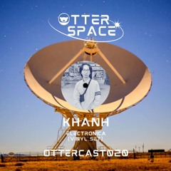 OtterCast020 : Khanh (Vinyl mix)