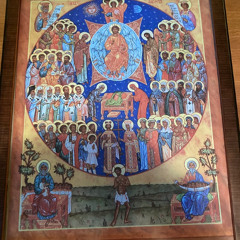 2025 06 15 - Br Christopher's homily on the Sunday of All Saints