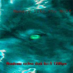 DieOne Techno Hungry Like The Wolf ( Hardcore Techno Dark Sci - Fi 128bpm)