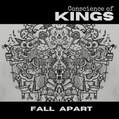 Fall Apart  -  Conscience of Kings