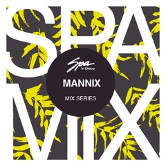 Spa In Disco - Artist 130 - MANNIX - Mix Series