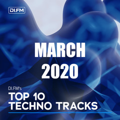 DI.FM Top 10 Techno Tracks March 2020
