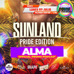 SUNLAND PRIDE BOGOTA 2023 / DJ ALMA PROMO PODCAST