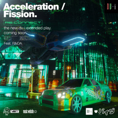 Acceleration / Fission (feat. PAiDA)