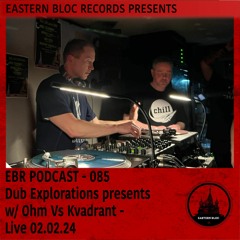EBR Podcast 085 - Dub Explorations w/ Ohm Vs Kvadrant - Live 02.02.24