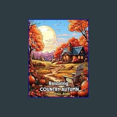 [Ebook]$$ 📚 Relaxing Country Autumn Coloring Book: 50 Coloring Pages | Beautiful Country Scenes, S