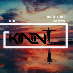 Breeze And Styles Your Shining (KINN Remix)**FREE DOWNLOAD**