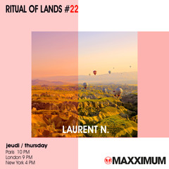 Laurent N. Ritual Of Lands #22 @ Radio Maxximum (March 2023)