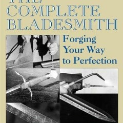 [Download] PDF 💓 The Complete Bladesmith: Forging Your Way To Perfection by  Jim Hri