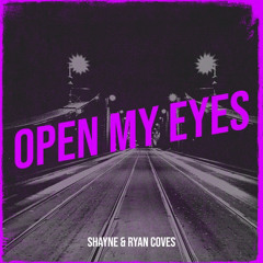 SHAYNE & Ryan Coves - Open My Eyes