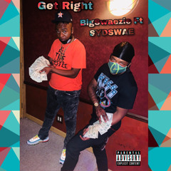BigSwaezie Get Right Ft SYDSWAE