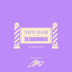 Nice Hair with The Chainsmokers 101 ft. LZRD