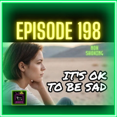 Why It’s OK To Be Sad | Episode 198