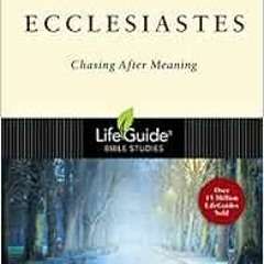 Read EBOOK EPUB KINDLE PDF Ecclesiastes: Chasing After Meaning (LifeGuide Bible Studies) by Bill Syr
