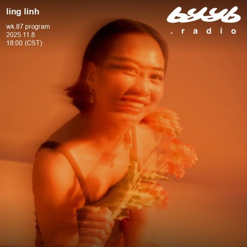 ling linh @ byyb.radio | Nov.08 2025