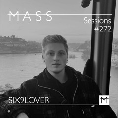 MASS Sessions #272 | SIX9LOVER